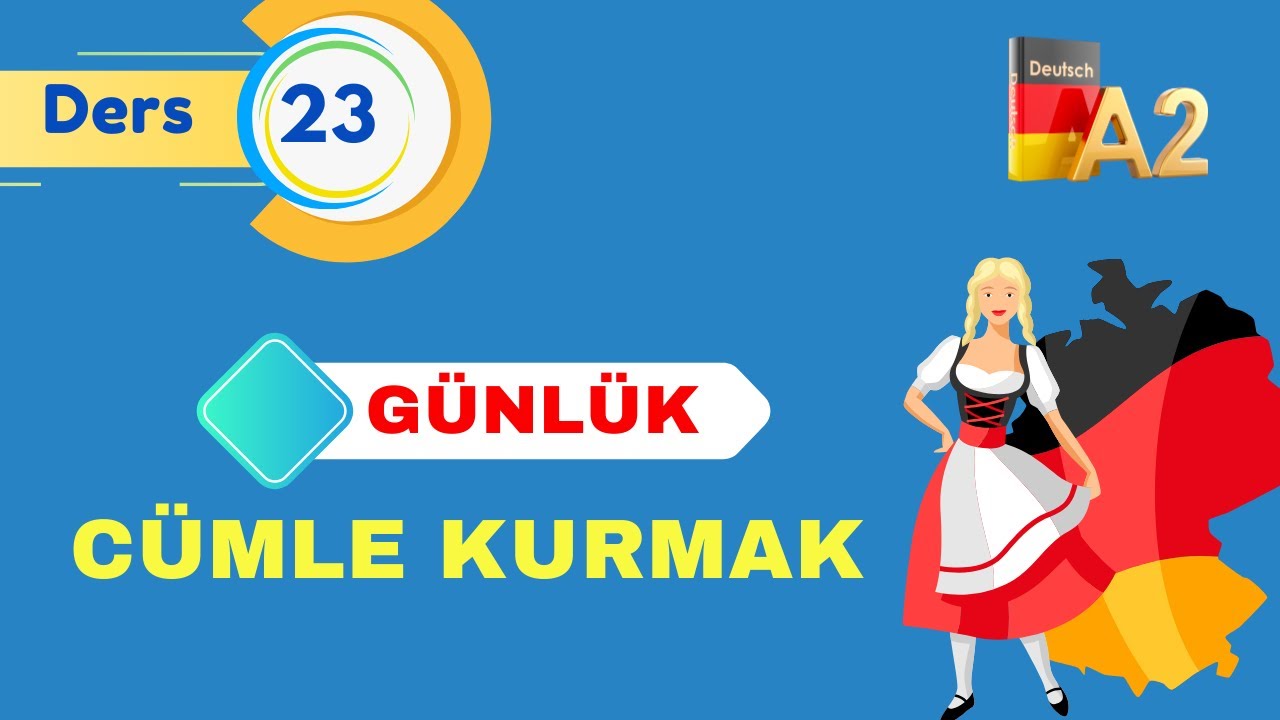 A2 ALMANCA GENEL DERSLERI I Bölüm 23 I GÜNLÜK CÜMLELERLE A2 ALMANCA ÖĞRENIN
