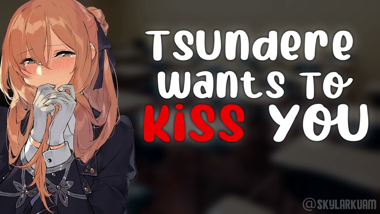 Tsundere Wants To Kiss You ASMR | Kissing + Tsundere