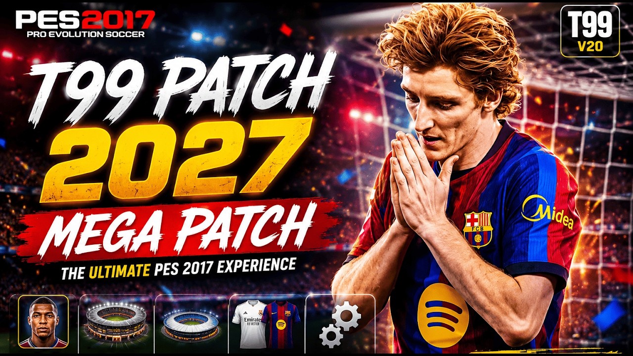 PES 2017 T99 PATCH 2027| v20 🔥 MEGA PATCH | MASSIVE FACEPACK + STADIUM SERVER + KITPACK #1