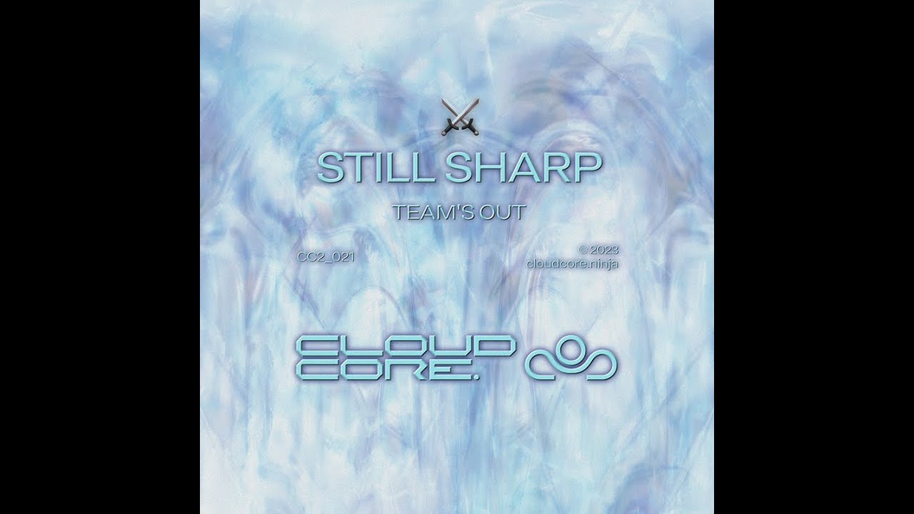 Still Sharp - Team's Out || CloudCore || 2023