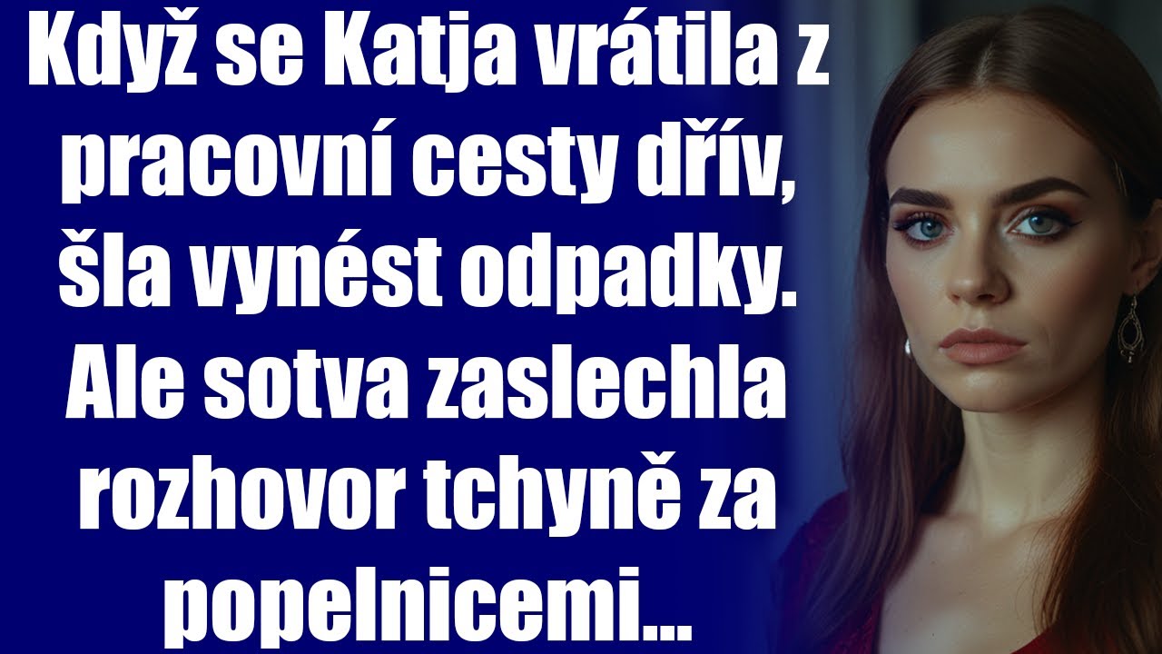 Když se Katja vrátila z pracovní cesty dřív, šla vynést odpadky. Ale sotva zaslechla rozhovor tchyně