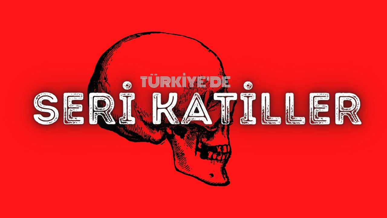 TÜRKİYE  VE DÜNYA'DA SERİ KATİLLER (+18)