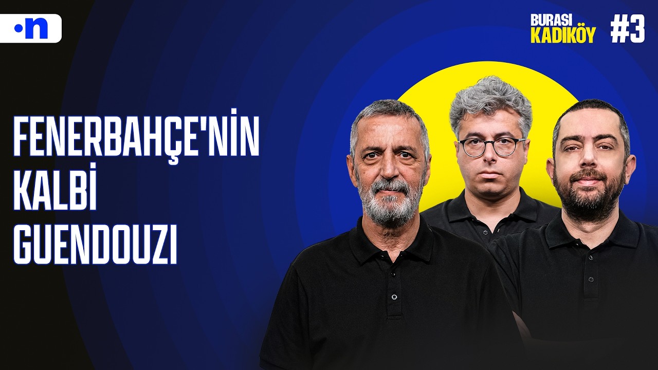 Guendouzi Süper Lig'in en iyi orta saha oyuncusu, Sidiki Cherif ışık verdi | Burası Kadıköy #3