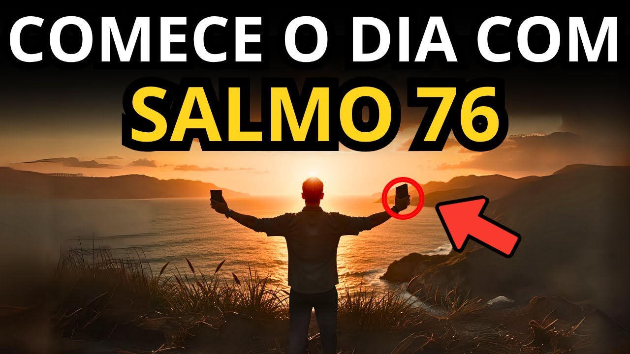 ORAÇÃO DA MANHÃ PARA COMEÇAR O DIA COM FORÇA E PROTEÇÃO COM BASE NO SALMO 76