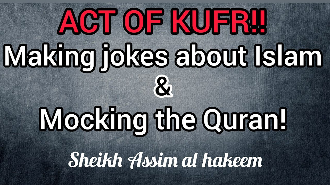 Making jokes about Islam & mocking the Quran! - Assim al hakeem
