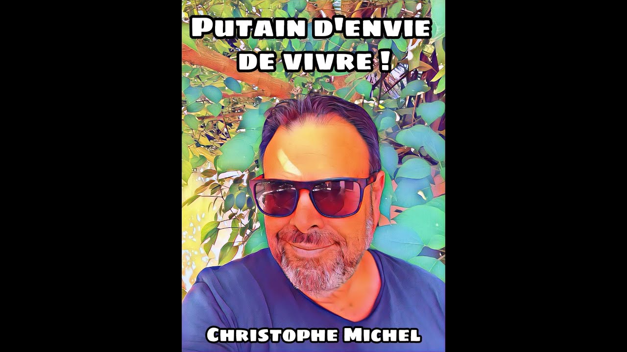 Christophe Michel - Putain d'envie de vivre  -- Clip