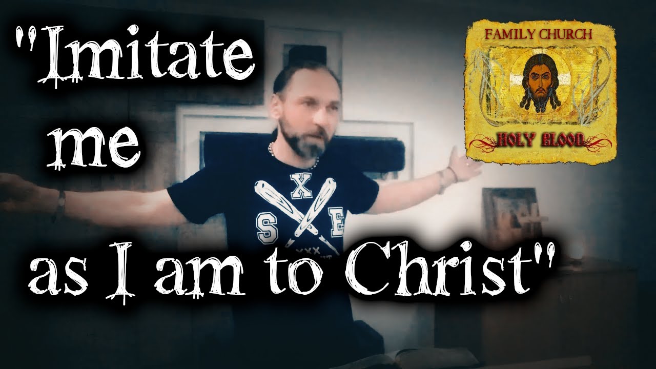 Imitate me as I am to Christ. Подражайте мне, как я Христу.