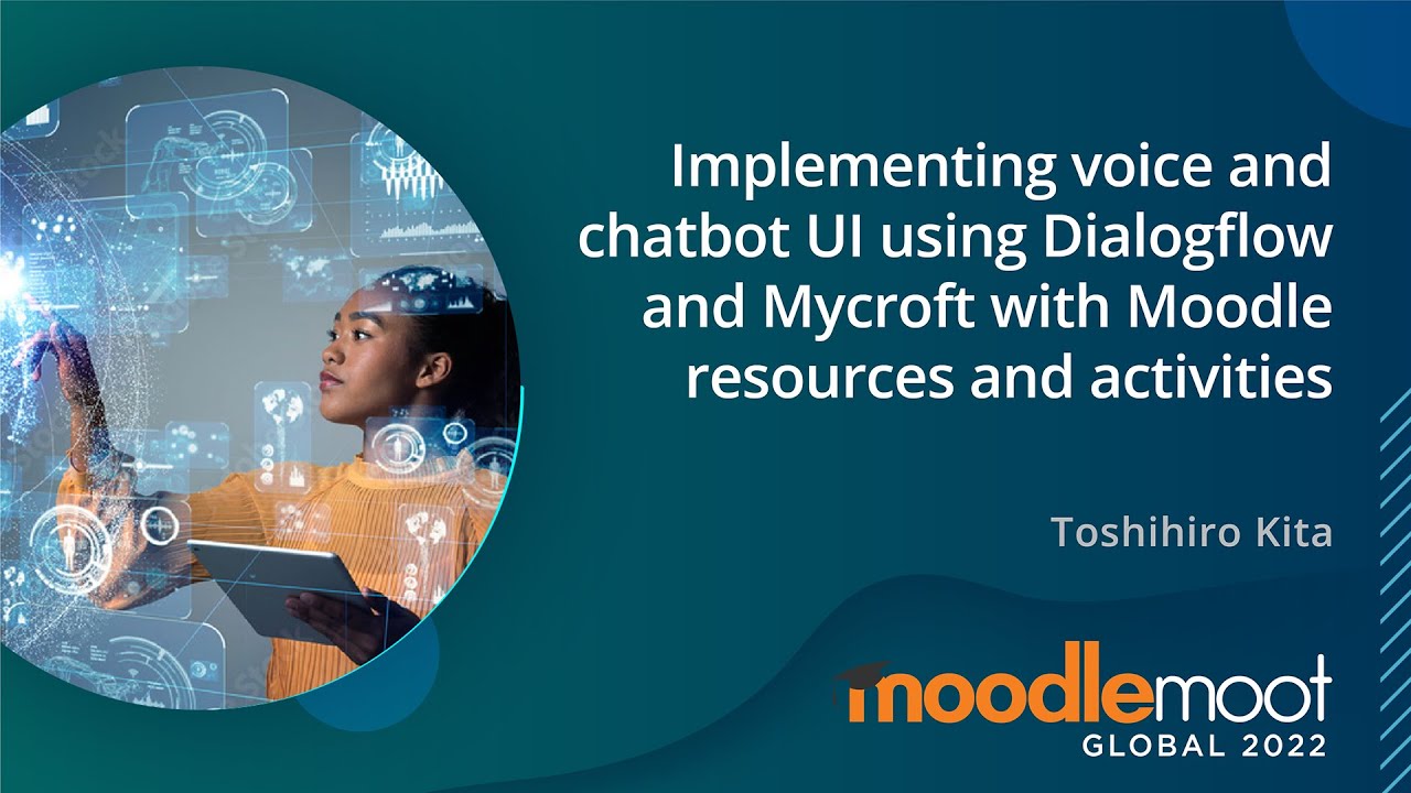 Implementing Voice and Chatbot UI with Moodle resources and activities | MoodleMoot Global 2022