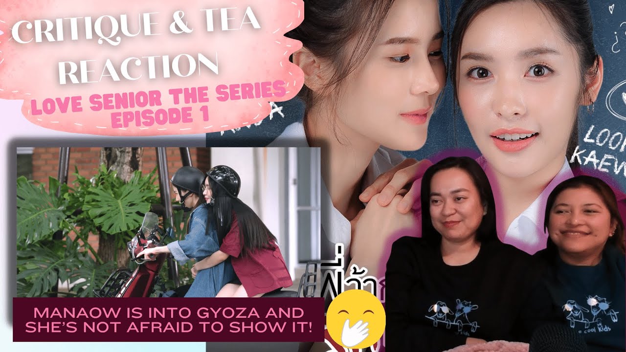 Love Senior The Series พี่ว้ากคะ...รักหนูได้มั้ย!? - EP. 1 | Critique & Tea REACTION | 