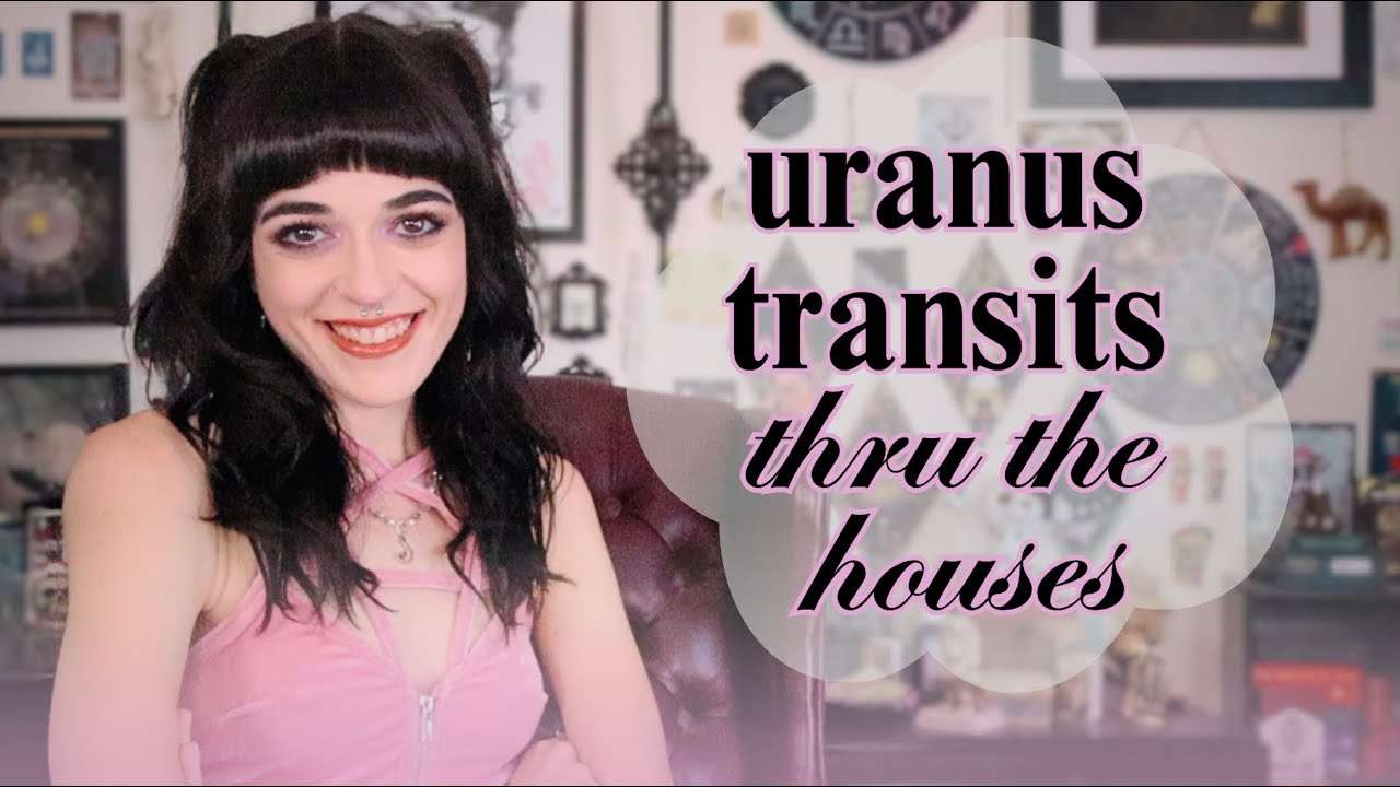URANUS TRANSITS through ALL 12 houses