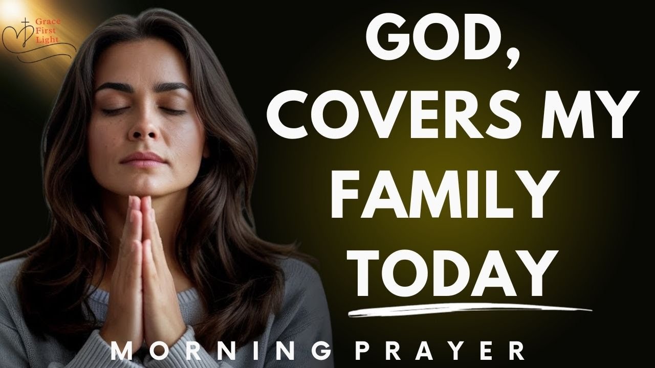 Declare God&rsquo;s Protection & Peace Over Your Family Today | A Blessed Morning Prayer