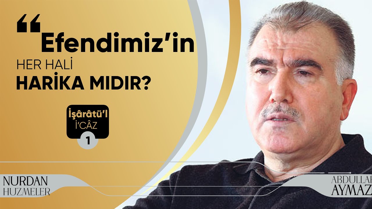 Efendimiz'in (sas) her hali harika mıdır? | İşârâtü'l İ'câz - 1 | Abdullah Aymaz