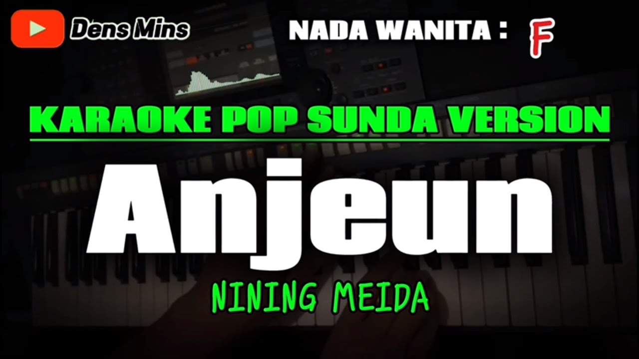 ANJEUN ~ NINING MEIDA || KARAOKE POP SUNDA VERSION - NADA WANITA : F
