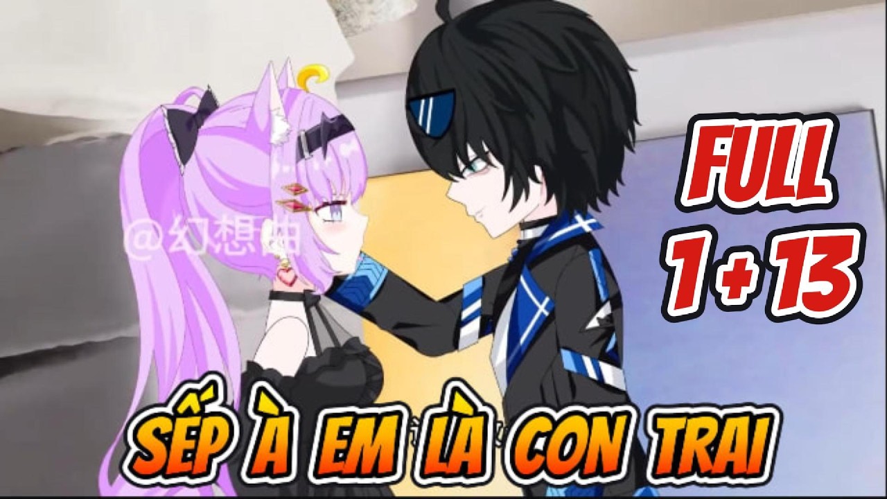 Sếp À Em Là Con Trai Full 1 + 13 | Sống Để Vietsub