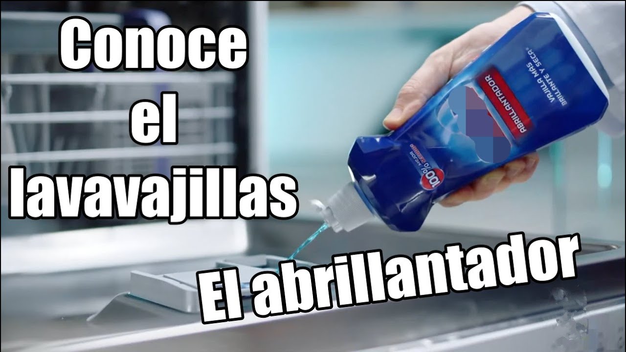 Conoce el lavavajillas, el abrillantador. Get to know the dishwasher, the rinse aid.