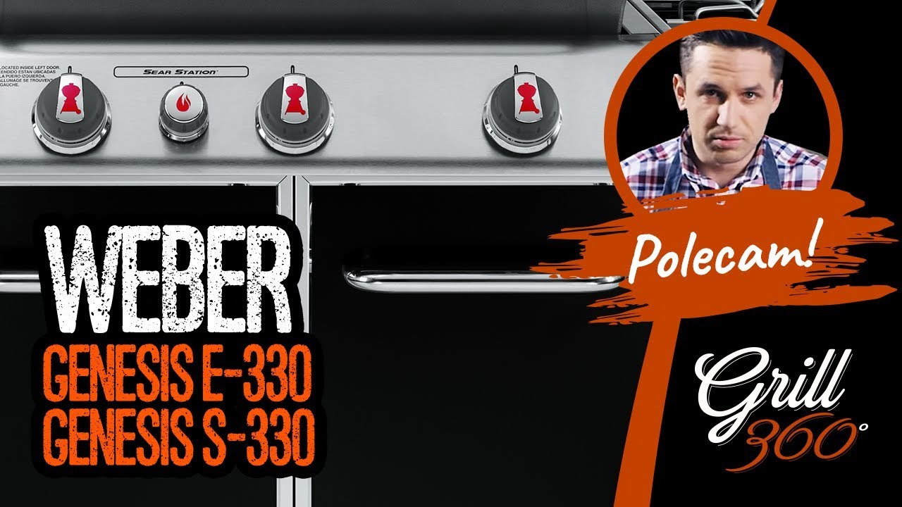 🔥 Weber Genesis E-330 i Weber Genesis S-330 I RECENZJA GRILL360