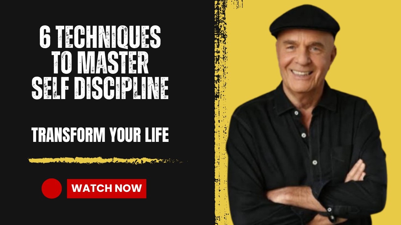 6 Proven Techniques to Master Self-Discipline and Transform Your Life | Dr Wayne Dyer