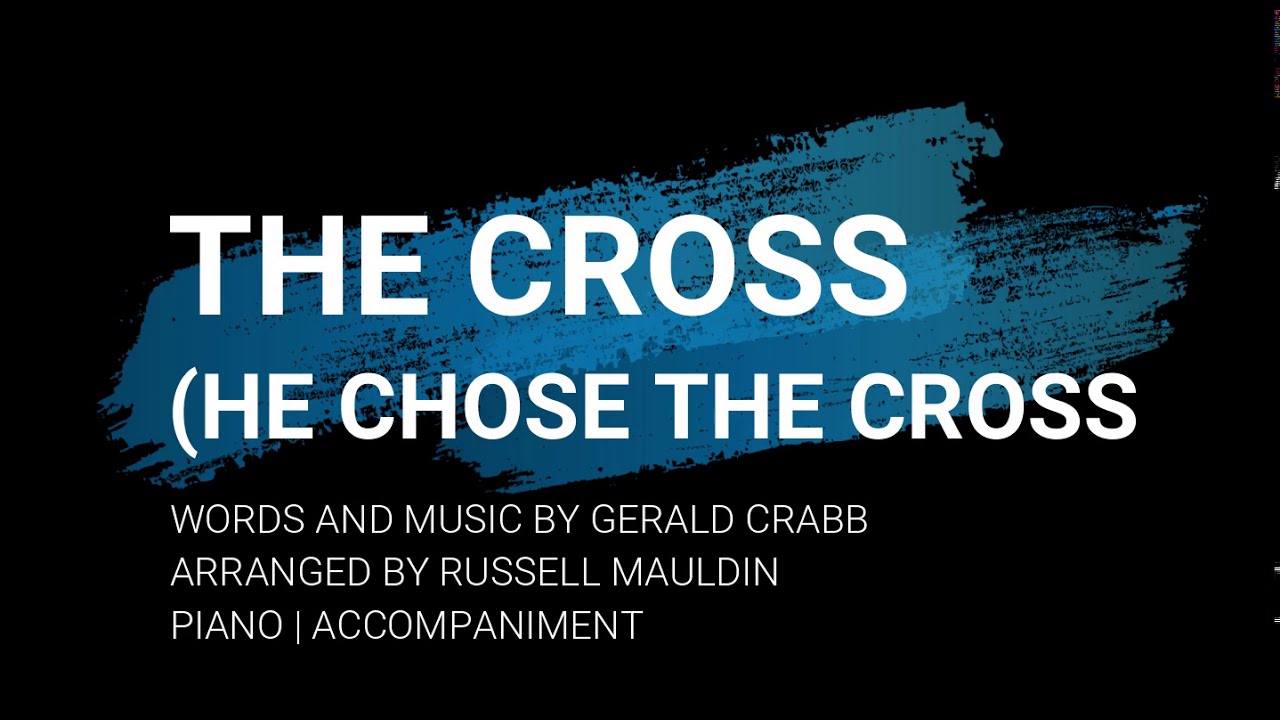 The Cross (He Chose the Cross) | Piano | Accompaniment | Lyrics