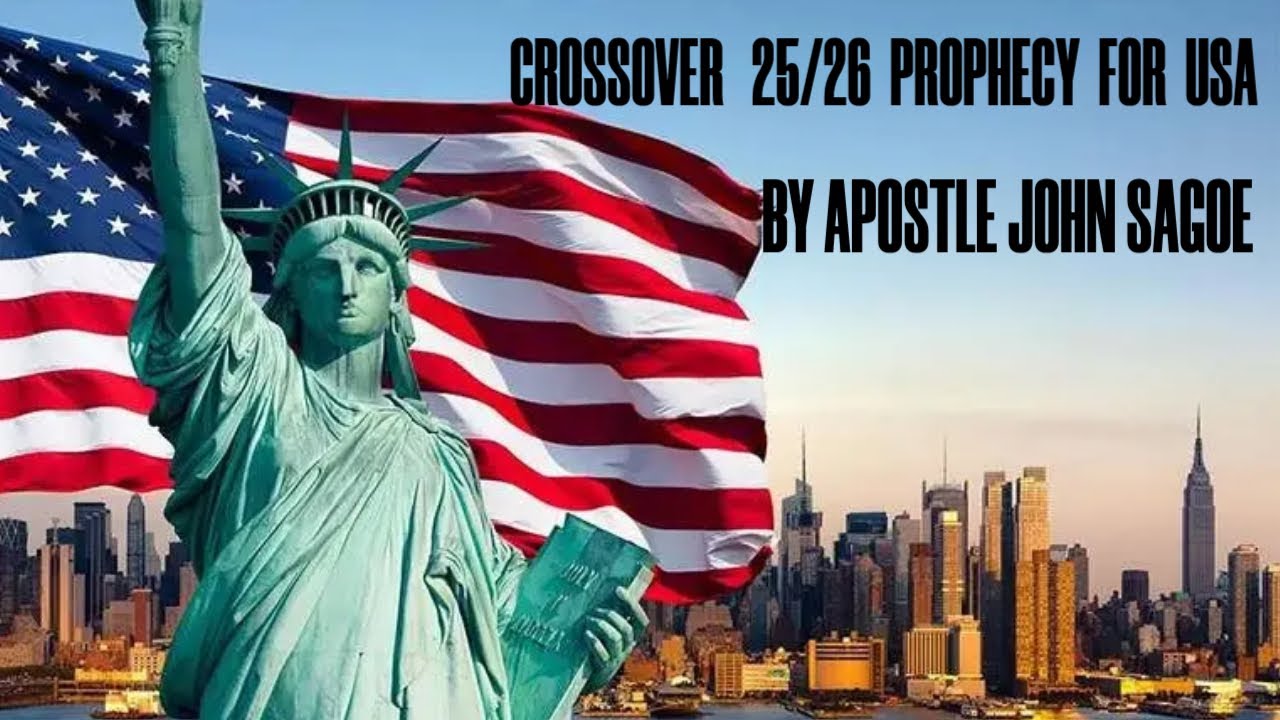 PROPHECY FOR USA & PRESIDENT DONALD TRUMP I CROSSOVER 2025/2026 BY APOSTLE JOHN SAGOE