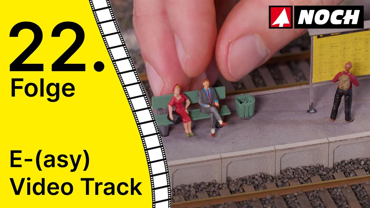 22. Folge | Gestaltung der Anlagenmitte und Bahnsteige | NOCH E-(asy)-Video-Track