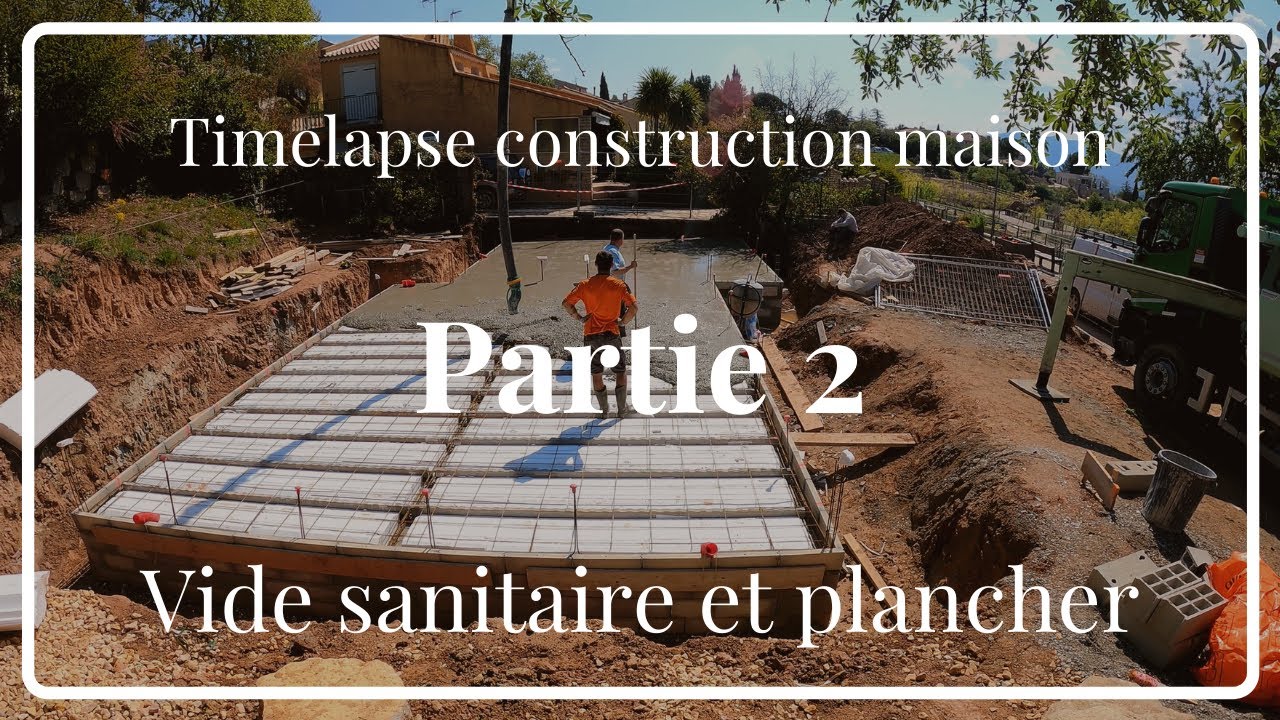 Timelapse construction maison - Partie 2 : Vide sanitaire et plancher