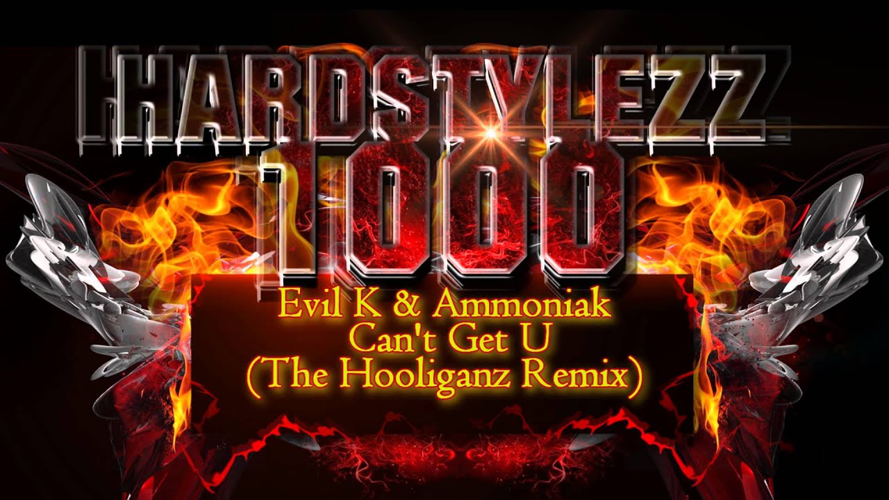 Evil K & Ammoniak - Can't Get U (The Hooliganz Remix)