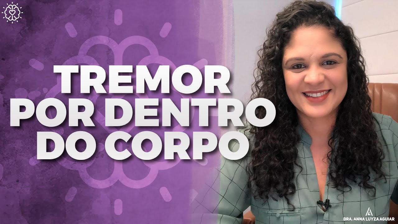 TREMOR POR DENTRO DO CORPO | Dra. Anna Luyza Aguiar