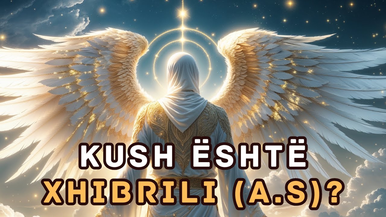Kush është Xhibrili (a.s)? – Engjëlli i Shpalljeve dhe Lidhja me Profetët!