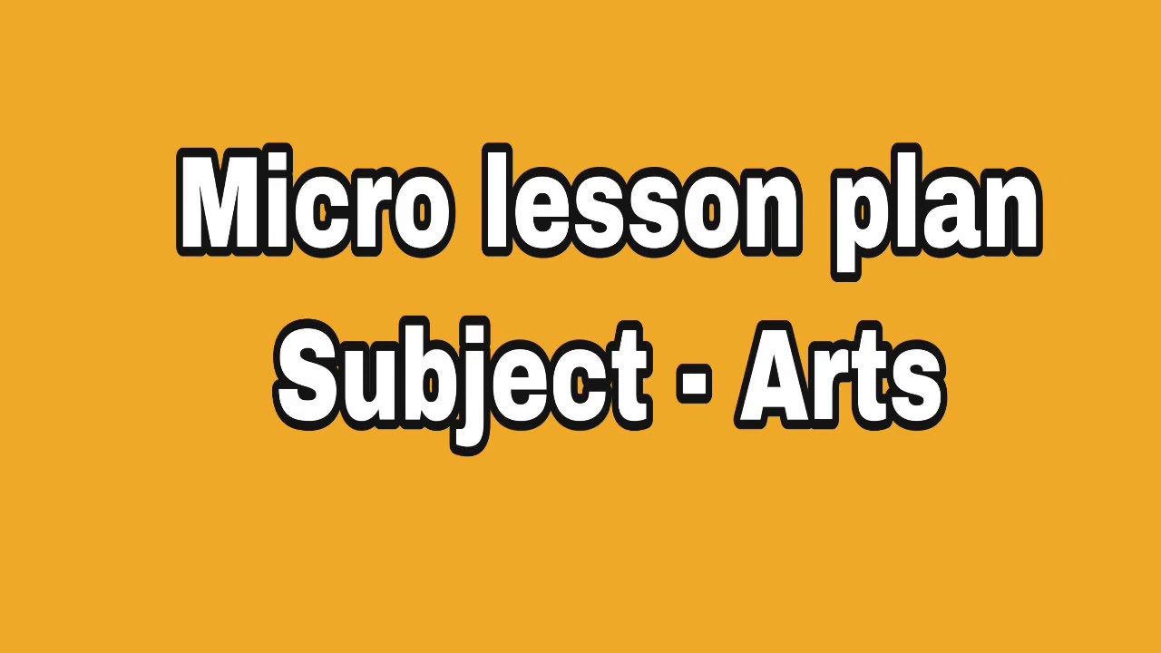 10 Complete Micro Lesson Plan || Subject-Arts
