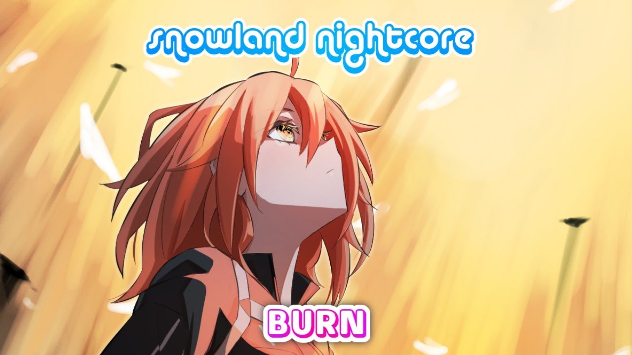 「Nightcore」« Ellie Goulding  • Burn »