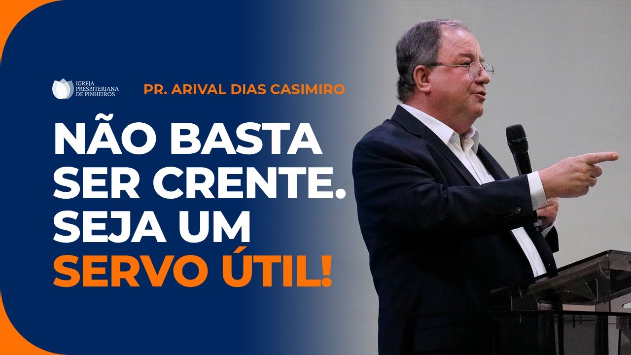 Como Ser um Servo Útil nas Mãos de Deus | Pr. Arival Dias Casimiro