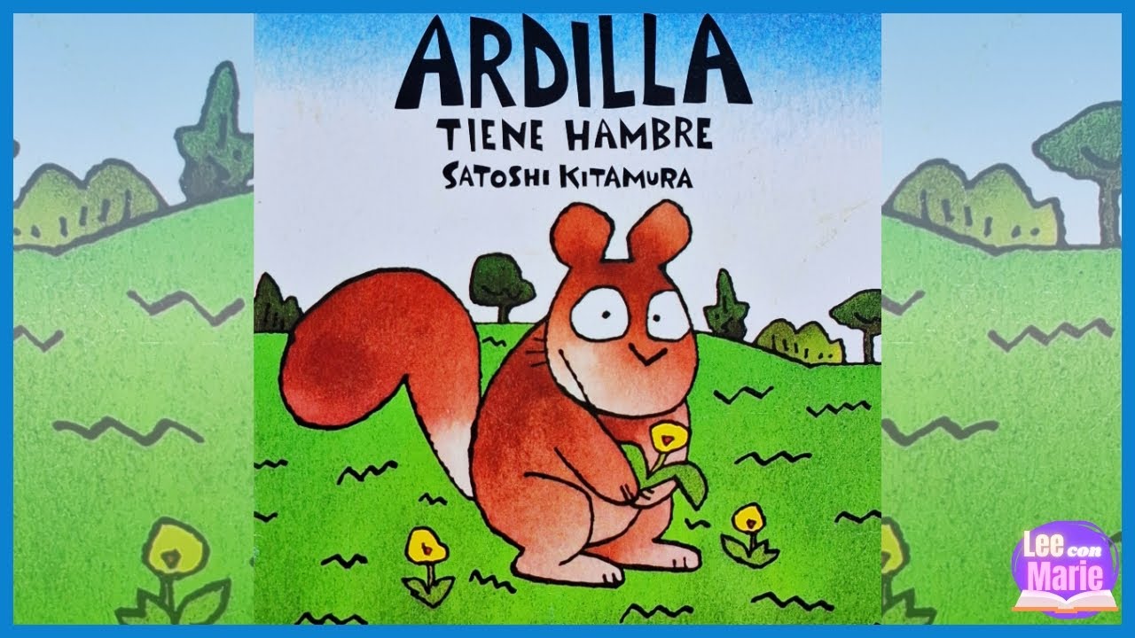 ARDILLA TIENE HAMBRE - Satoshi Kitamura - Lee con Marie