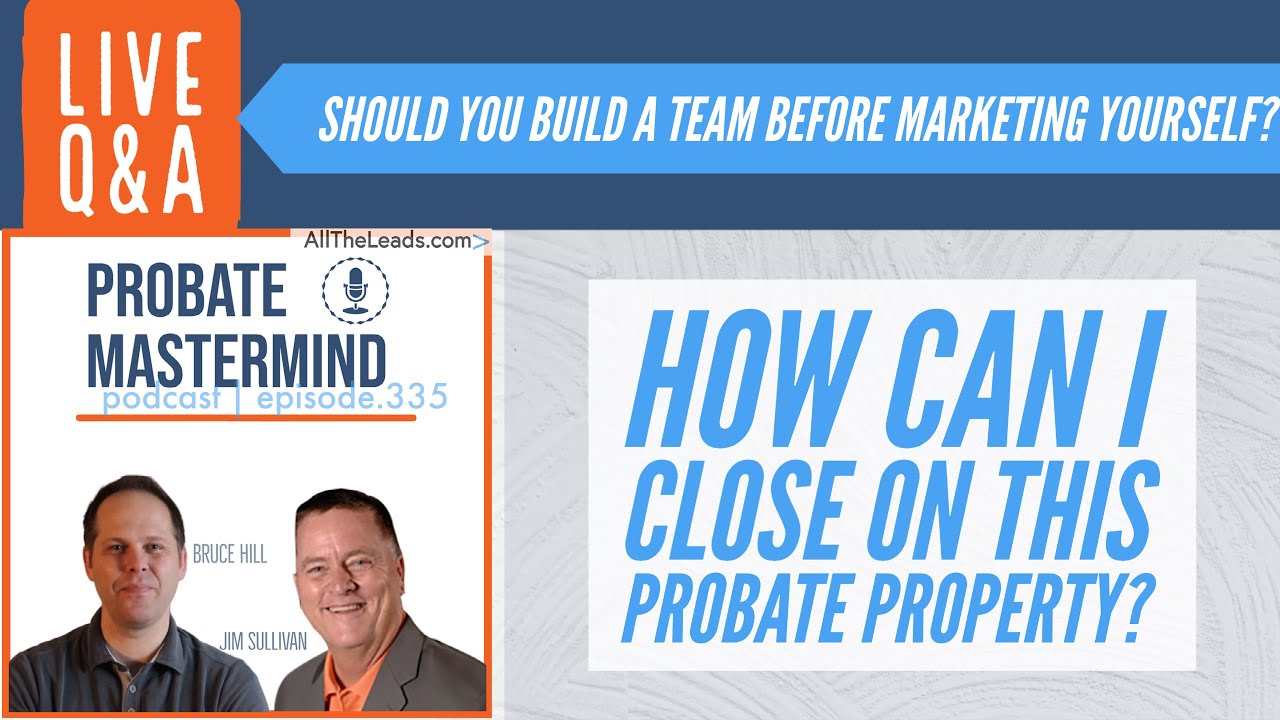 Problem Solving: How Can I Close On This Probate Property?? Probate Mastermind Episode #335