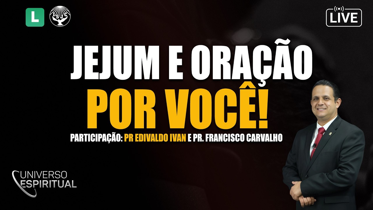 Jejum e Oração Por Você - Universo Espiritual | AO VIVO #ep3