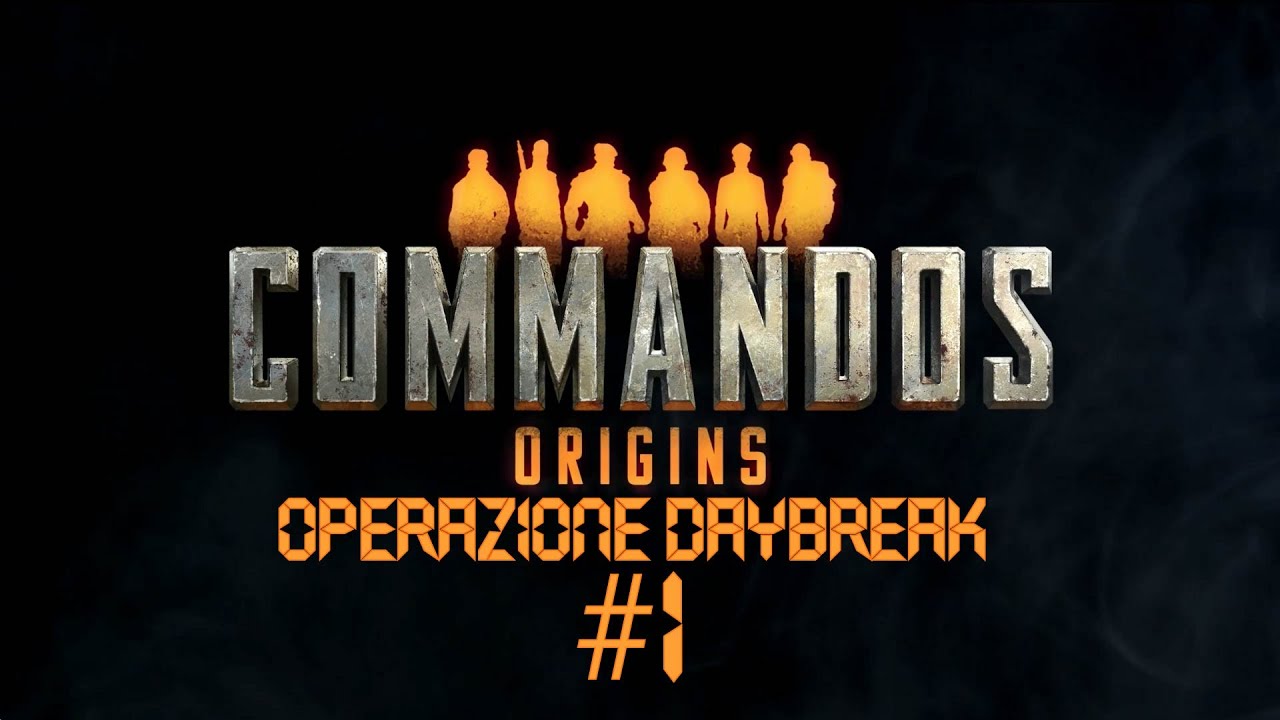 Commandos Origins: Operazione Daybreak #1