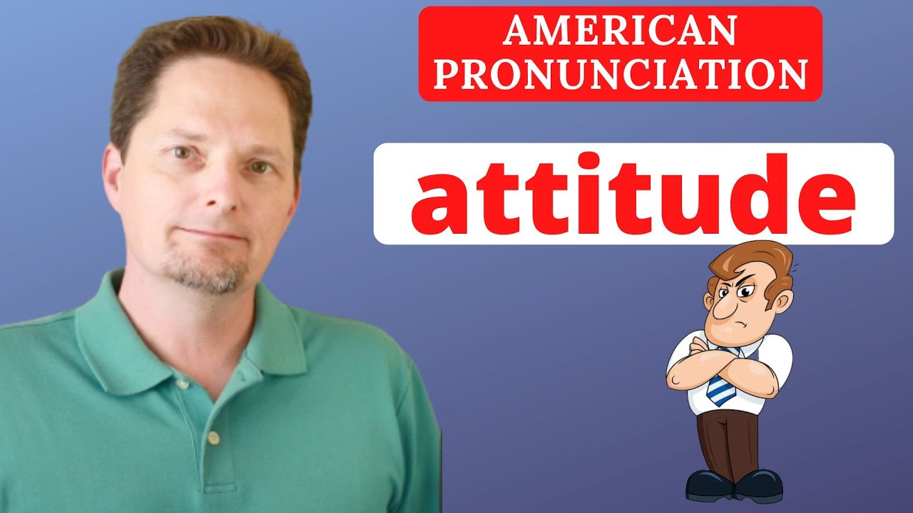How to pronounce ATTITUDE in AMERICAN ENGLISH / How to use ATTITUDE in American English