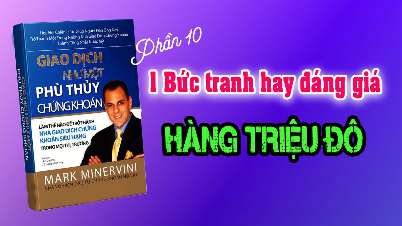 Phần10 : Bức tranh đáng giá hàng triệu đô - Kiếm Tiền chứng khoán Mark Minervini