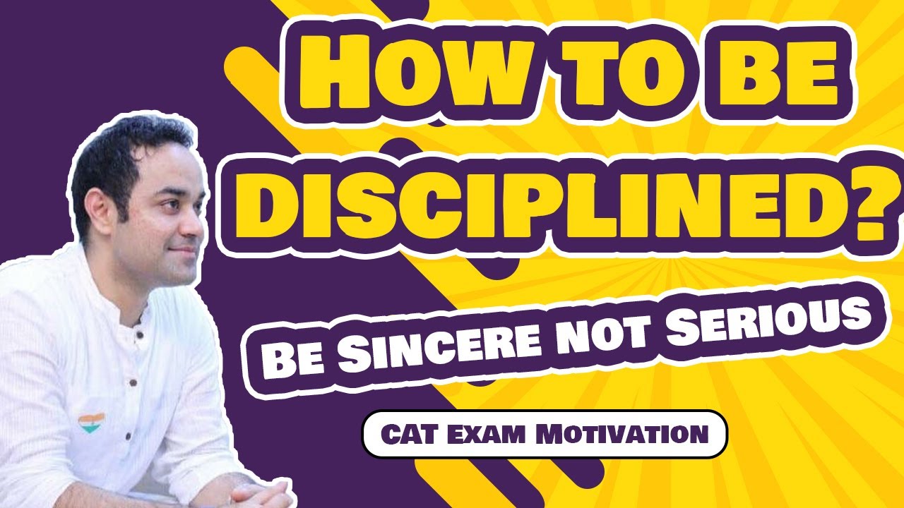 CAT Exam Motivation | How to be disciplined? | Be Sincere not Serious | Must Watch