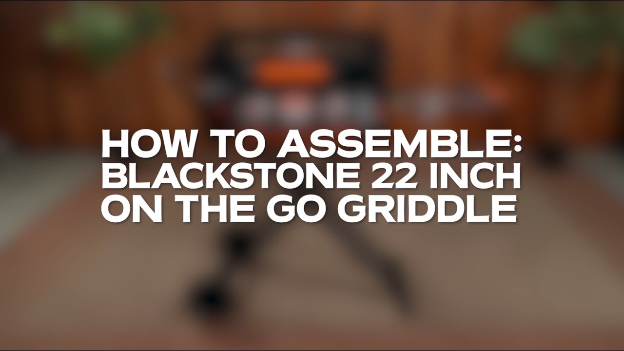 How to assemble your Blackstone 22 Inch On The Go Griddle (Model 1935)