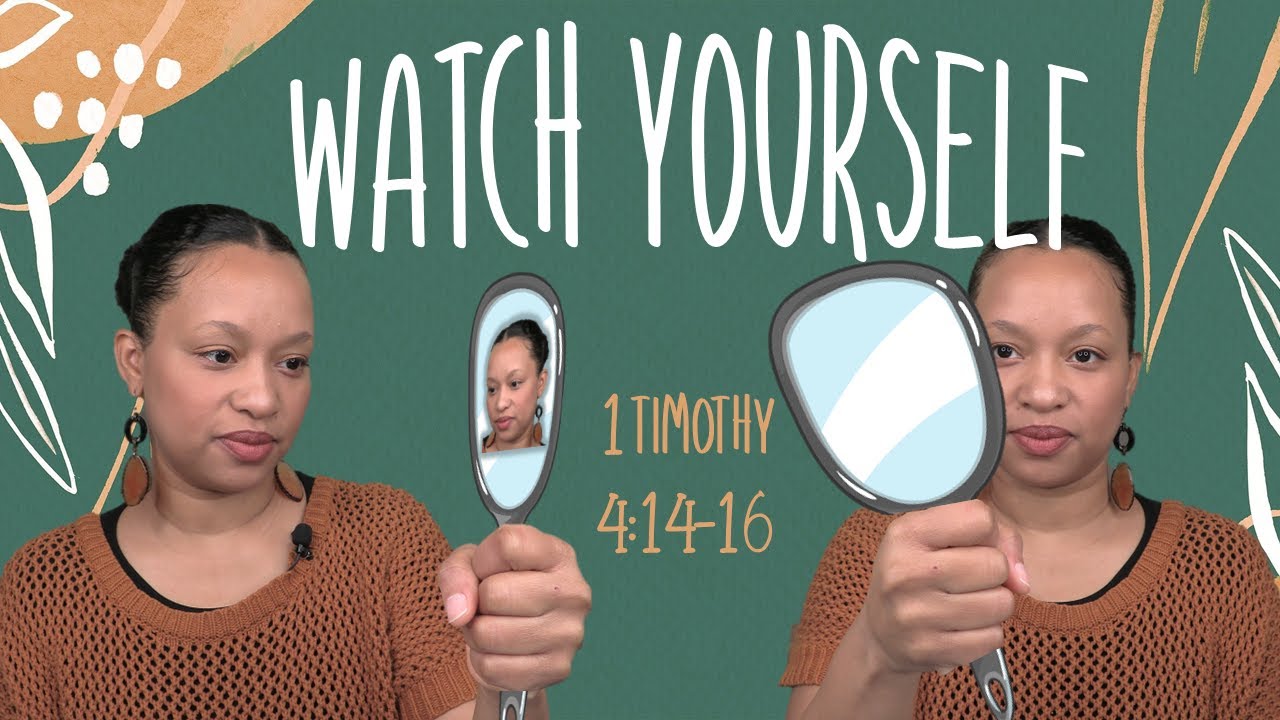 Watch Yourself (1 Timothy 4:14-16)