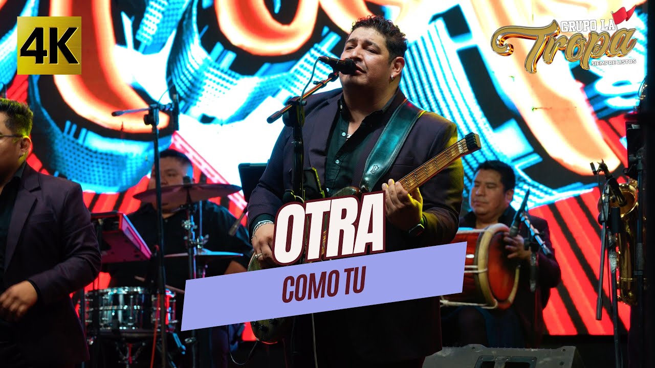 Grupo La Tropa - Otra Como Tu 4K
