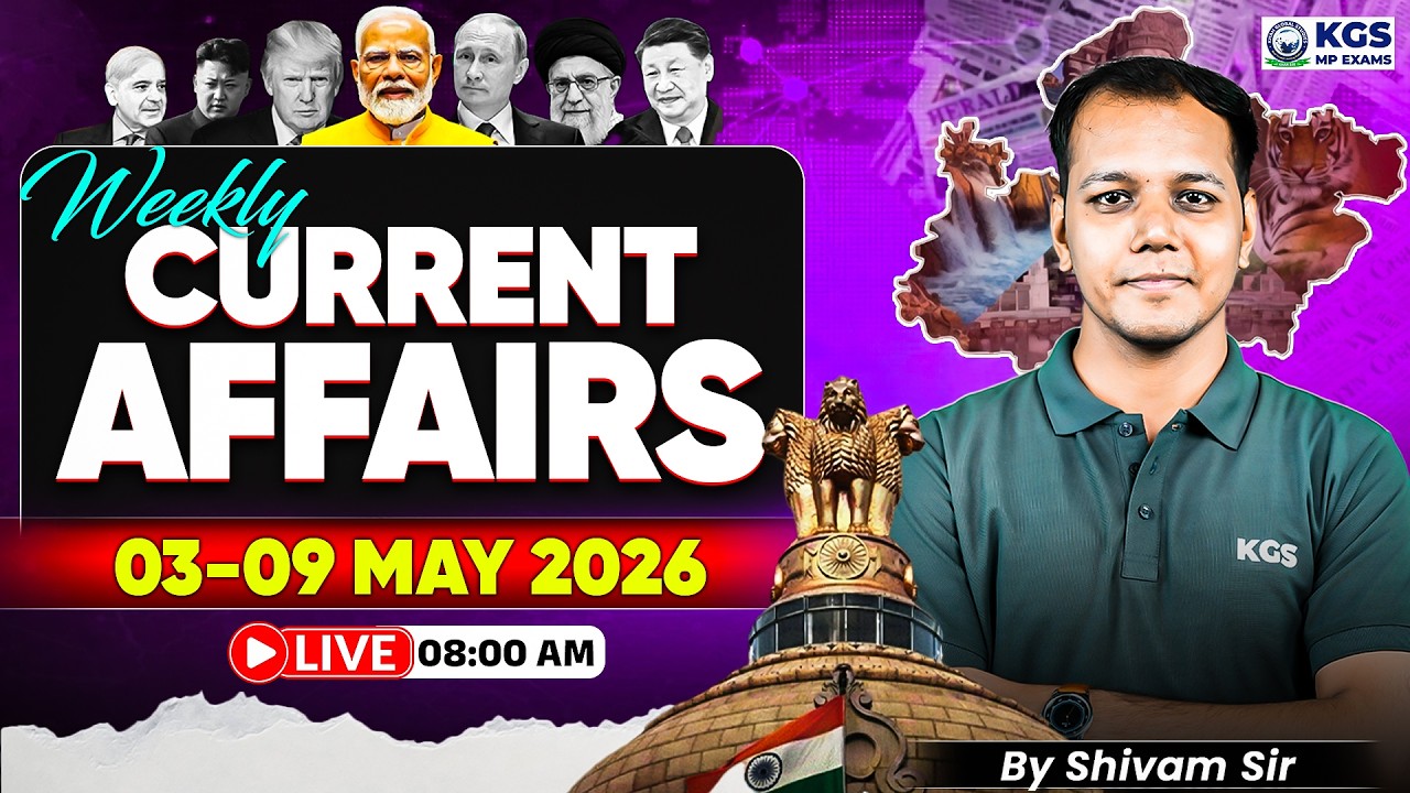 Weekly Current Affairs | 03 - 09 May Current Affairs | MP Exams 2026 | By Shivam Tiwari Sir |KGS MP