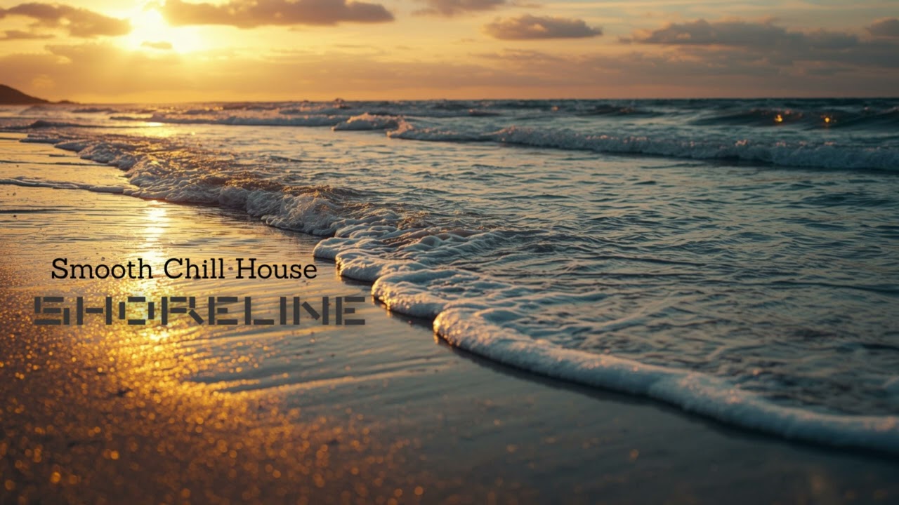 Smooth Chill House with Light Motion and Emotional Balance (Shoreline)