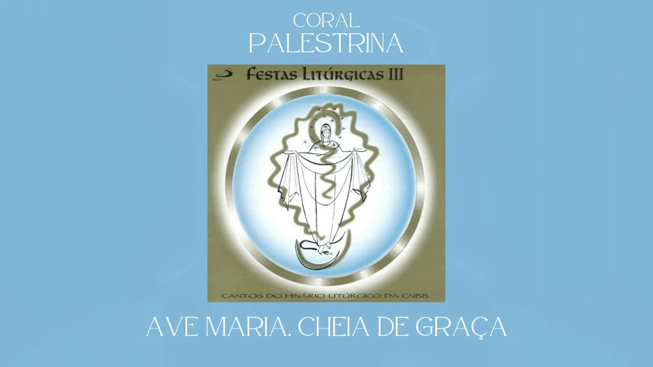 Coral Palestrina - Ave Maria, Cheia de Graça (Comunhão)