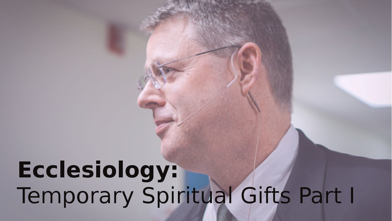 Andy Woods - Ecclesiology 23: Temporary Spiritual Gifts Part I