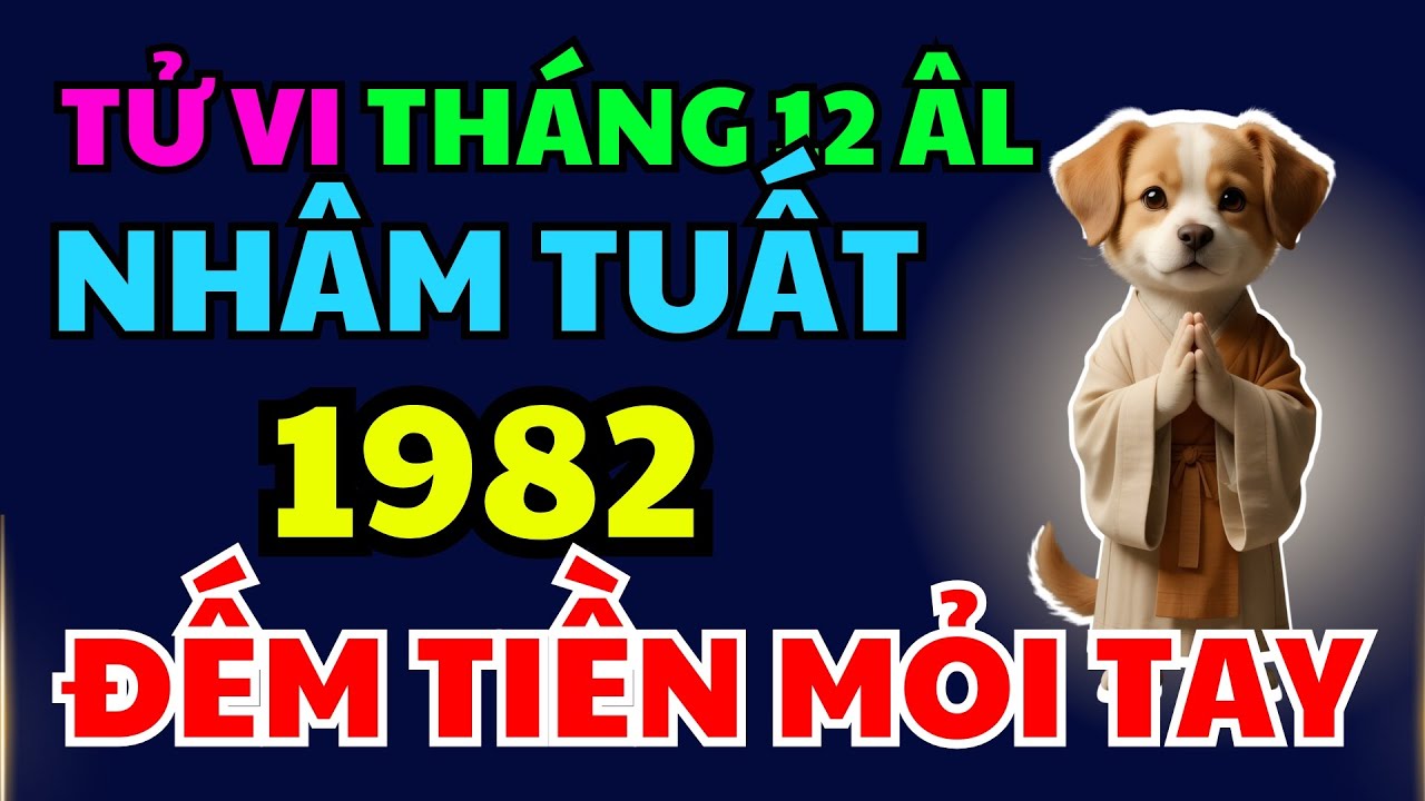 Tử Vi Tháng 12 Âm, Tuổi Nhâm Tuất 1982 Vận Khí Thuận Hòa, Công Việc Dễ Thành