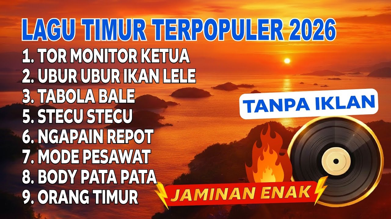 LAGU TIMUR VIRAL 2026 TOR MONITOR KETUA, UBUR-UBUR IKAN LELE, TABOLA BALE TANPA IKLAN
