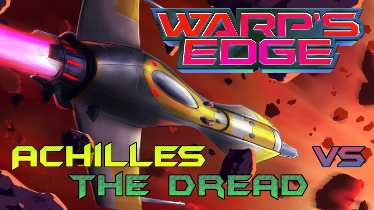 Warp's Edge - Achilles vs The Dread playthrough