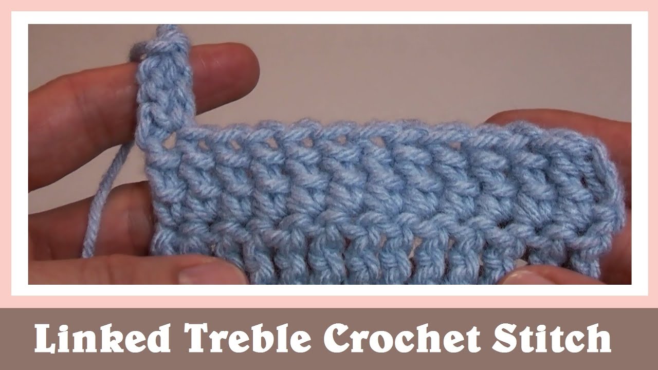 Linked Treble Crochet Stitch