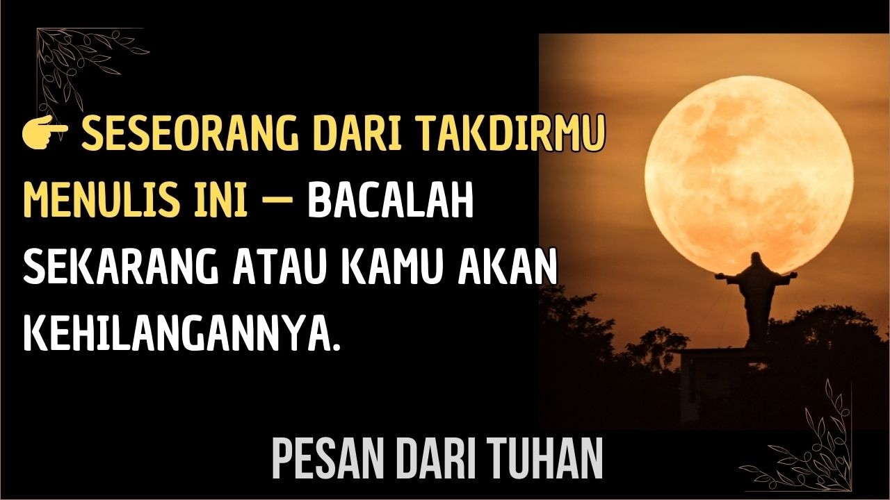 👉 Seseorang dari takdirmu menulis ini — Bacalah sekarang atau kamu akan kehilangannya.